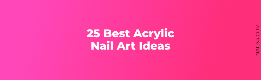 Best Acrylic Nail Art Ideas