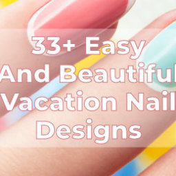 Easy And Beautiful Vacation Nail Designs